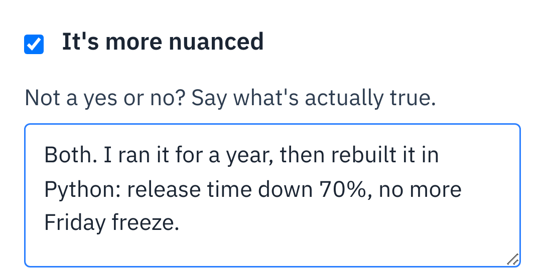 The question card in the example: The release pipeline. Ticked: It's more nuanced, with the answer “Both. I ran it for a year, then rebuilt it in Python: release time down 70%, no more Friday freeze.”
